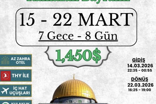 KUDUS KADİR GECESİ ve RAMAZAN BAYRAMI 15-22 MART